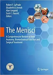 The Menisci: A Comprehensive Review of their Anatomy, Biomechanical Function and Surgical Treatment (Repost)