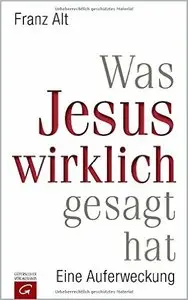 Was Jesus wirklich gesagt hat: Eine Auferweckung (repost)