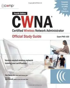 CWNA Certified Wireless Network Administrator Official Study Guide (Exam PW0-100), Fourth Edition (repost)