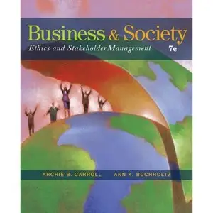 Business and Society: Ethics and Stakeholder Management, 7th Edition (repost)