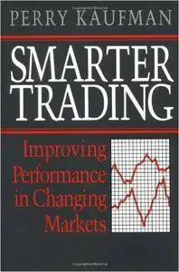 Perry Kaufman - Smarter Trading: Improving Performance in Changing Markets [Repost]