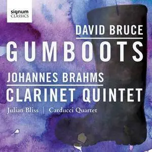 Julian Bliss, Carducci Quartet - David Bruce: Gumboots, Johannes Brahms: Clarinet Quintet (2016)