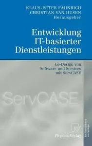 Entwicklung IT-basierter Dienstleistungen: Co-Design von Software und Services mit ServCASE