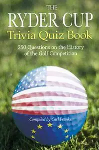 «The Ryder Cup Trivia Quiz Book» by Carl Franks