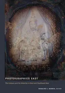 Photographies East: The Camera and Its Histories in East and Southeast Asia