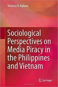 Sociological Perspectives on Media Piracy in the Philippines and Vietnam