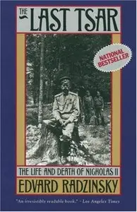 The Last Tsar: The Life and Death of Nicholas II by Edvard Radzinsky [Repost]