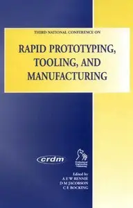 A. Rennie, C. Bocking - Rapid Prototyping, Tooling and Manufacturing