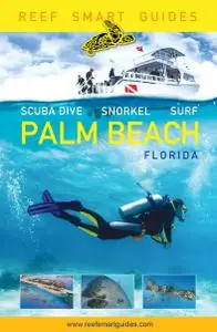 Reef Smart Guides Palm Beach, Florida: Scuba Dive. Snorkel. Surf.