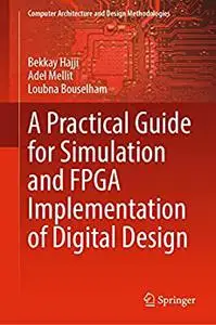 A Practical Guide for Simulation and FPGA Implementation of Digital Design