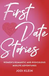 «First Date Stories» by Jodi Klein