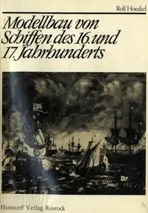 Modellbau von Schiffen des 16. und 17. Jahrhunderts