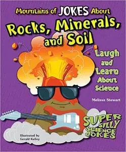 Mountains of Jokes About Rocks, Minerals, and Soil: Laugh and Learn About Science