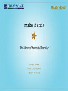 Make It Stick: The Science of Successful Learning [Unabridged]