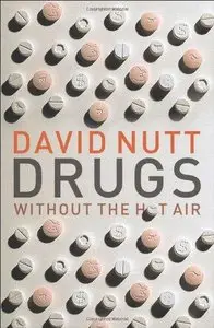 Drugs - Without the Hot Air: Minimising the Harms of Legal and Illegal Drugs (Repost)