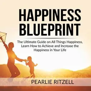 «Happiness Blueprint» by Pearlie Ritzell