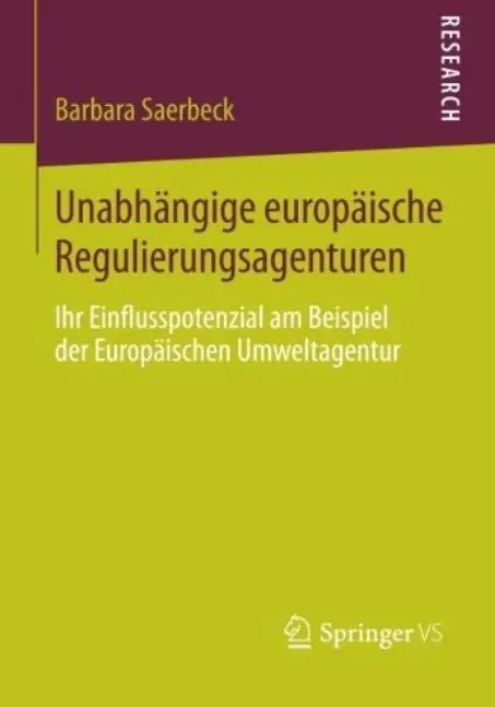 Unabhängige europäische Regulierungsagenturen: Ihr Einflusspotenzial am Beispiel der Europäischen Umweltagentur