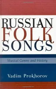Russian Folk Songs: Musical Genres and History by Vadim Prokhorov