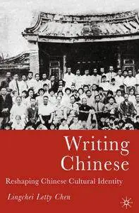 L. Chen, "Writing Chinese: Reshaping Chinese Cultural Identity"