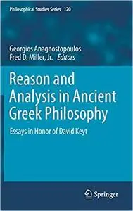 Reason and Analysis in Ancient Greek Philosophy: Essays in Honor of David Keyt