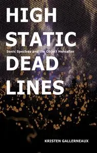 High Static, Dead Lines: Sonic Spectres & the Object Hereafter