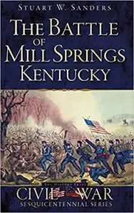 The Battle of Mill Springs, Kentucky