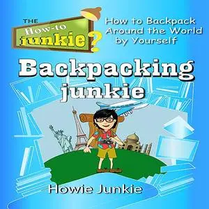 «Backpacking Junkie» by Howie Junkie