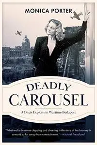 Deadly Carousel: A diva’s exploits in wartime Budapest