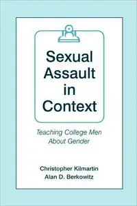 Sexual Assault in Context: Teaching College Men About Gender