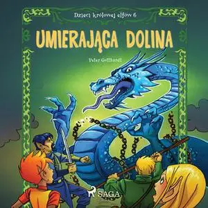 «Dzieci królowej elfów 6 - Umierająca dolina» by Peter Gotthardt