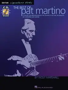 The Best of Pat Martino: A Step-by-Step Breakdown of the Guitar Styles and Techniques of a Modern Jazz Legend by Wolf Marshall