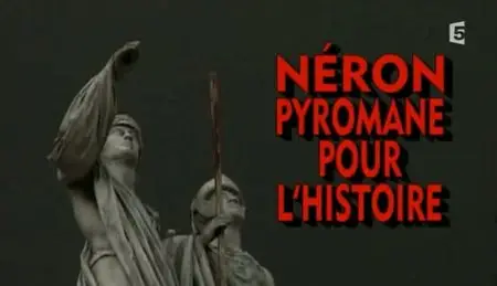 (Fr5) Néron, pyromane pour l'histoire (2011)