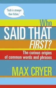 «Who Said That First?» by Max Cryer