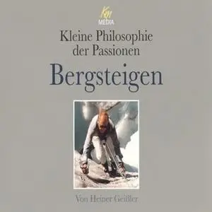 «Kleine Philosophie der Passionen: Bergsteigen» by Heiner Geißler