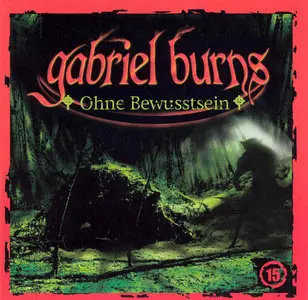 Gabriel Burns - 15 - Ohne Bewusstsein
