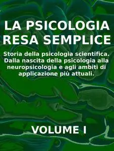 S. Calicchio, "La psicologia resa semplice: storia della psicologia scientifica", vol. 1 (repost)