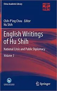 English Writings of Hu Shih: National Crisis and Public Diplomacy (Volume 3)