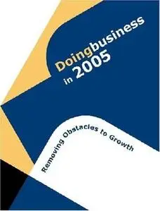 Doing Business in 2005, Removing Obstacles to Growth