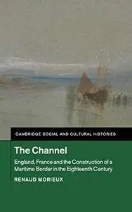 The Channel: England, France and the Construction of a Maritime Border in the Eighteenth Century