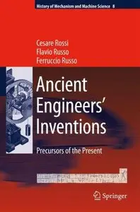 Ancient Engineers' Inventions: Precursors of the Present (History of Mechanism and Machine Science) (Repost)