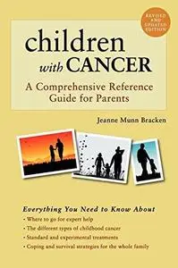 Children With Cancer: A Comprehensive Reference Guide for Parents (Rev Upd edition)