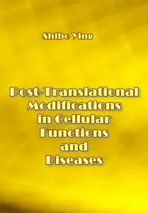 "Post-Translational Modifications in Cellular Functions and Diseases" ed. by Shibo Ying