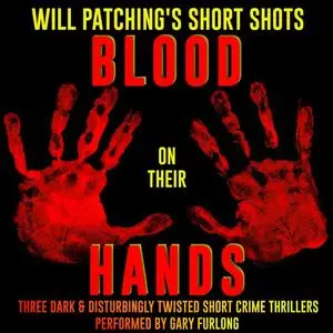 «Will Patching's Short Shots: Blood on their Hands» by Will Patching