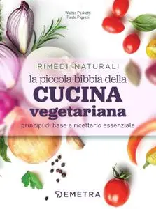 Walter Pedrotti, Paolo Pigozzi - La piccola bibbia della cucina vegetariana