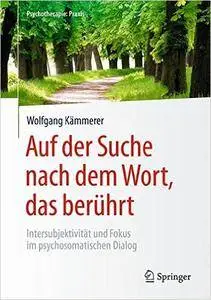 Auf der Suche nach dem Wort, das berührt: Intersubjektivität und Fokus im psychosomatischen Dialog (repost)