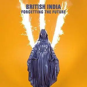 British India - Forgetting The Future (2017)
