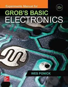 Experiments Manual for use with Grob's Basic Electronics, 12th Edition