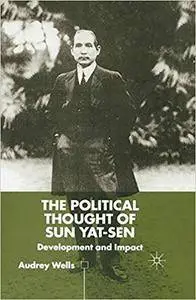 The Political Thought of Sun Yat-sen: Development and Impact (Repost)