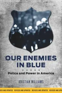Our Enemies in Blue: Police and Power in America [repost]