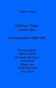 Cinema e Regia volume due Conversazioni 1988-1999